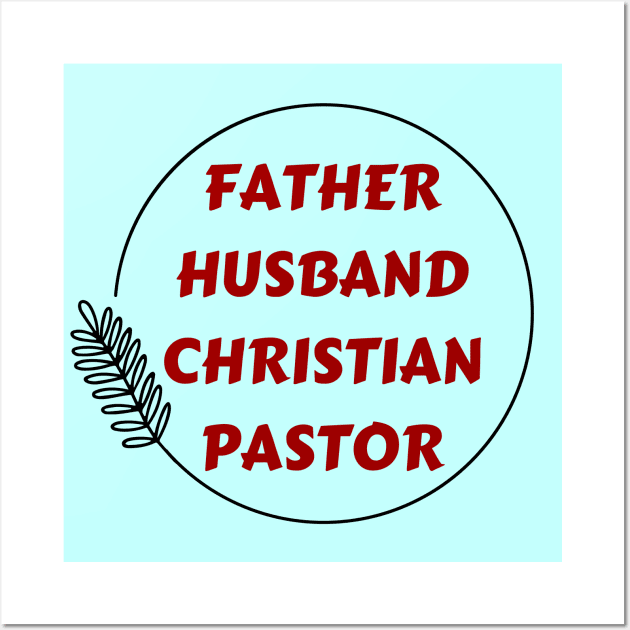 Father Husband Christian Pastor Wall Art by All Things Gospel